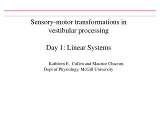 Sensory-motor transformations in vestibular processing Day 1: Linear Systems