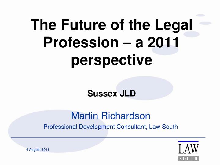 the future of the legal profession a 2011 perspective sussex jld