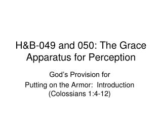H&amp;B-049 and 050: The Grace Apparatus for Perception