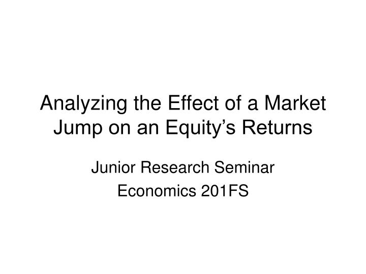 analyzing the effect of a market jump on an equity s returns