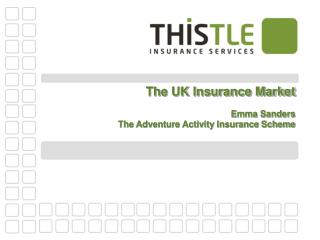 The UK Insurance Market Emma Sanders The Adventure Activity Insurance Scheme