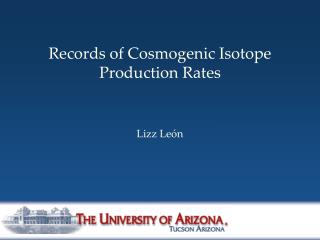 Records of Cosmogenic Isotope Production Rates