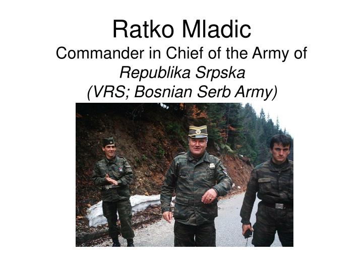 ratko mladic commander in chief of the army of republika srpska vrs bosnian serb army