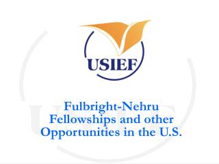 Fulbright-Nehru Fellowships and other Opportunities in the U.S.
