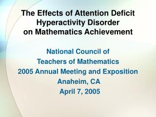 The Effects of Attention Deficit Hyperactivity Disorder 	on Mathematics Achievement