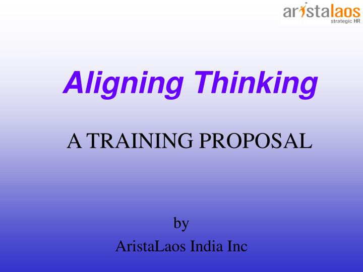 aligning thinking a training proposal