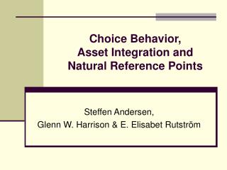 Choice Behavior, Asset Integration and Natural Reference Points