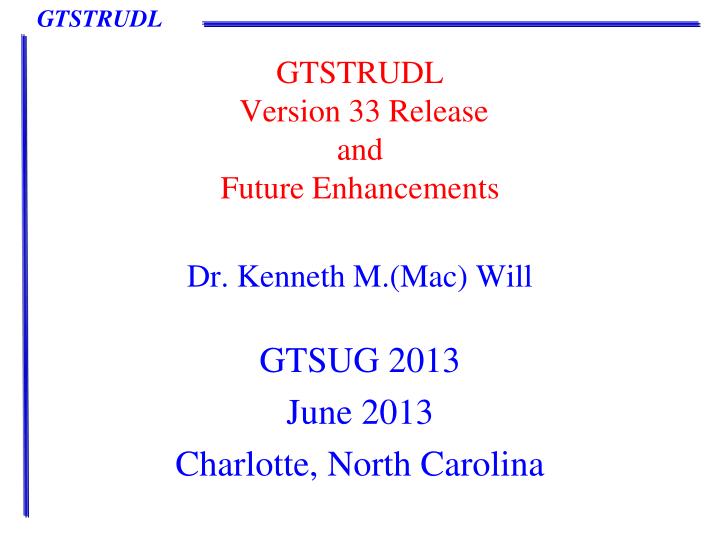 gtstrudl version 33 release and future enhancements