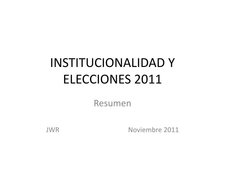 institucionalidad y elecciones 2011