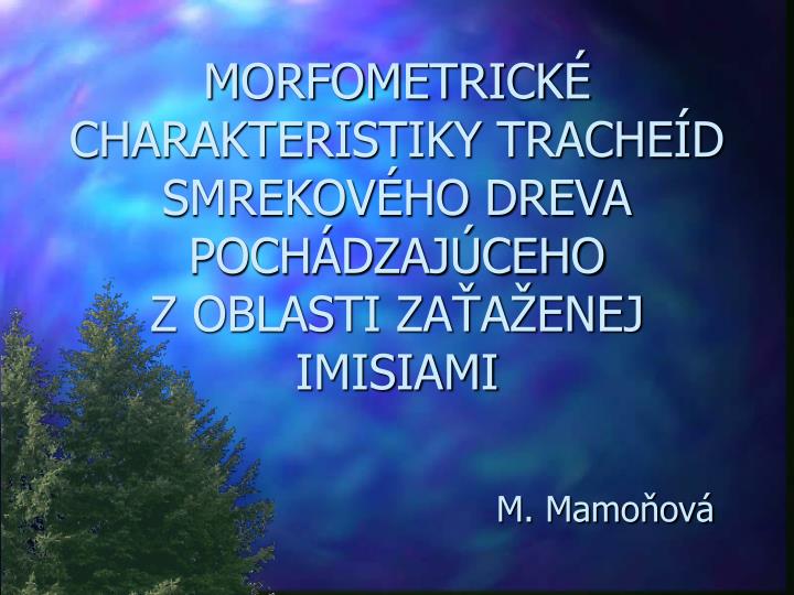 morfometrick charakteristiky trache d smrekov ho dreva poch dzaj ceho z oblasti za a enej imisiami