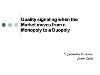 Quality signaling when the Market moves from a Monopoly to a Duopoly