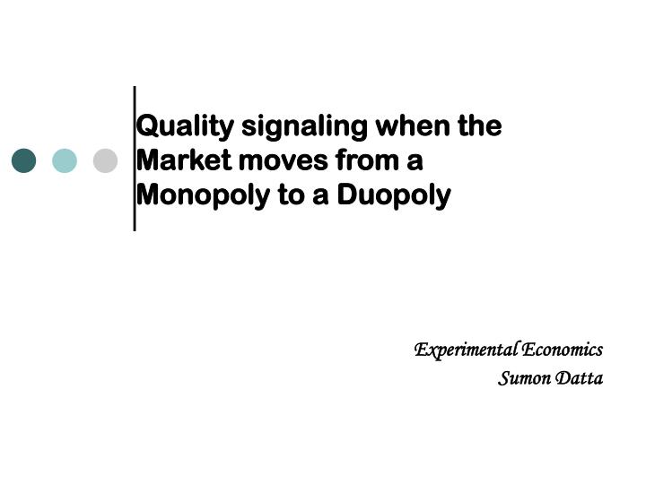 quality signaling when the market moves from a monopoly to a duopoly
