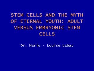 Different types of stem cells are involved during human development and adult life.