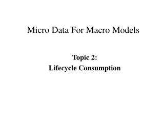 Micro Data For Macro Models