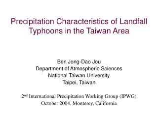 Precipitation Characteristics of Landfall Typhoons in the Taiwan Area