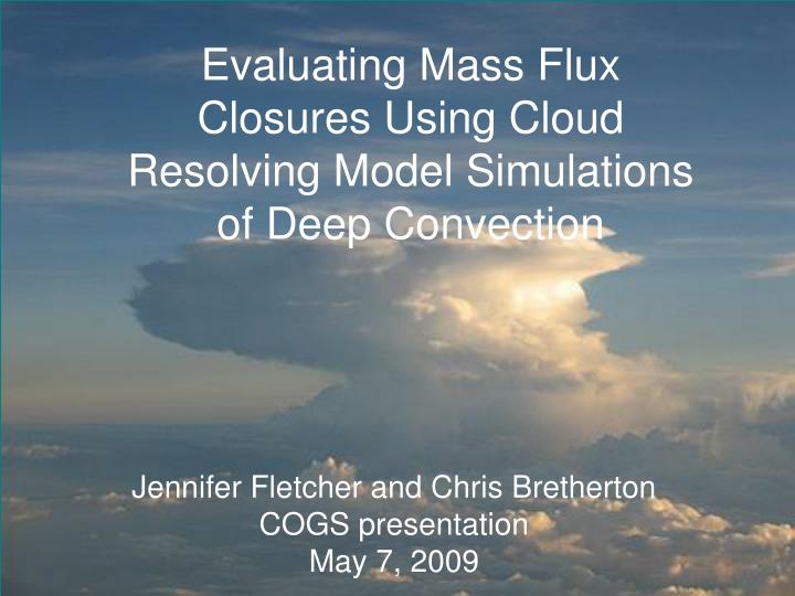 evaluating mass flux closures using cloud resolving model simulations of deep convection