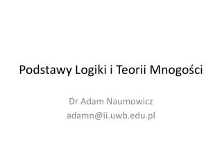 Podstawy Logiki i Teorii Mnogości