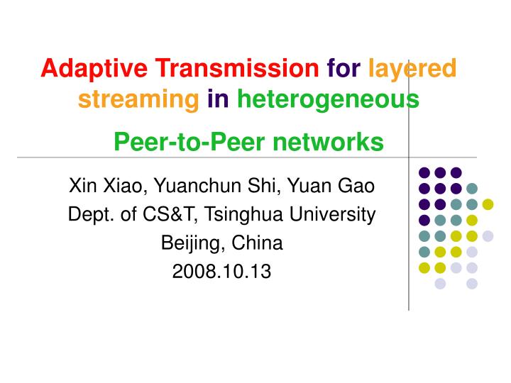 adaptive transmission for layered streaming in heterogeneous peer to peer networks