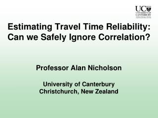 Estimating Travel Time Reliability: Can we Safely Ignore Correlation?