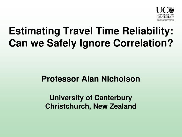 estimating travel time reliability can we safely ignore correlation
