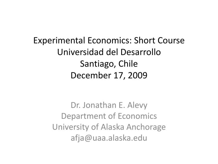 experimental economics short course universidad del desarrollo santiago chile december 17 2009