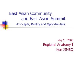 East Asian Community and East Asian Summit -Concepts, Reality and Opportunities