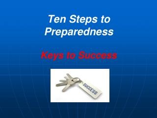 Ten Steps to Preparedness Keys to Success