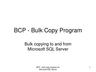 BCP - Bulk Copy Program