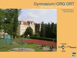 Gymnasium / ORG ORT