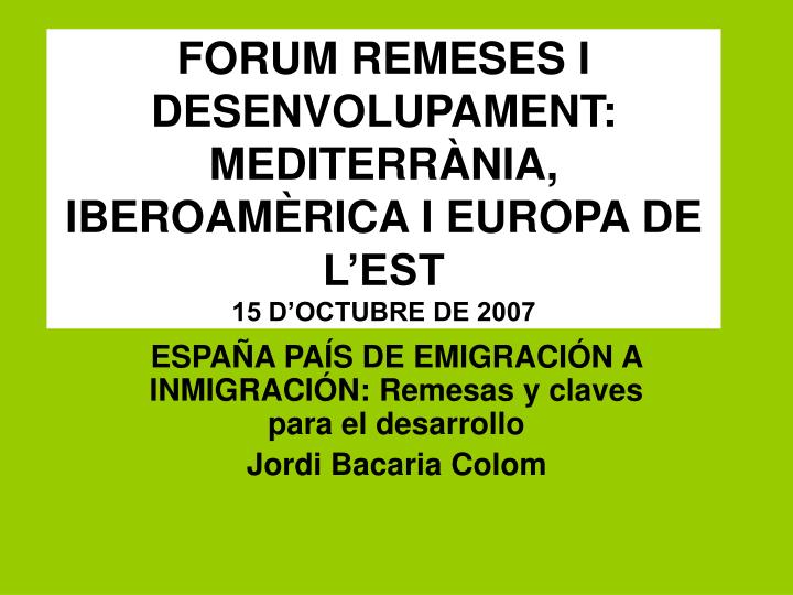forum remeses i desenvolupament mediterr nia iberoam rica i europa de l est 15 d octubre de 2007