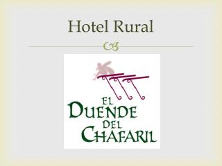 Hotel Rural El Duende del Chafaril. Cáceres.