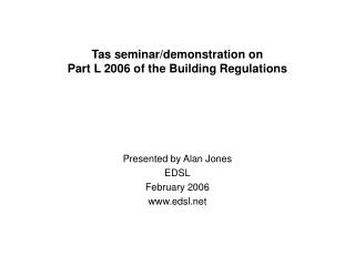 Tas seminar/demonstration on Part L 2006 of the Building Regulations