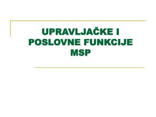 UPRAVLJAČKE I POSLOVNE FUNKCIJE MSP