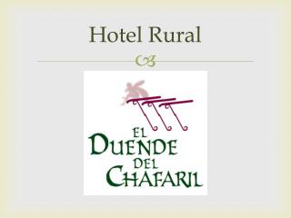 Hotel Rural El Duende del Chafaril. Cáceres.