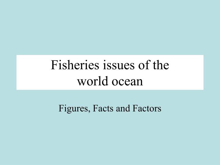 fisheries issues of the world ocean