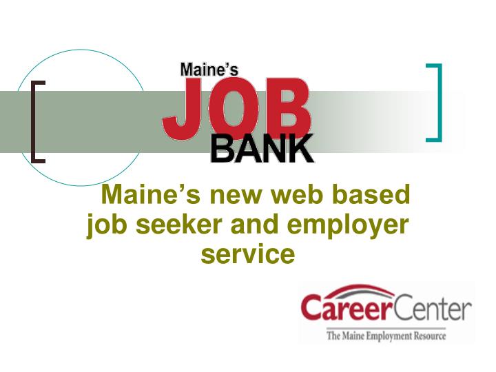 maine s new web based job seeker and employer service