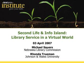 Second Life &amp; Info Island: Library Service in a Virtual World 03 April 2007