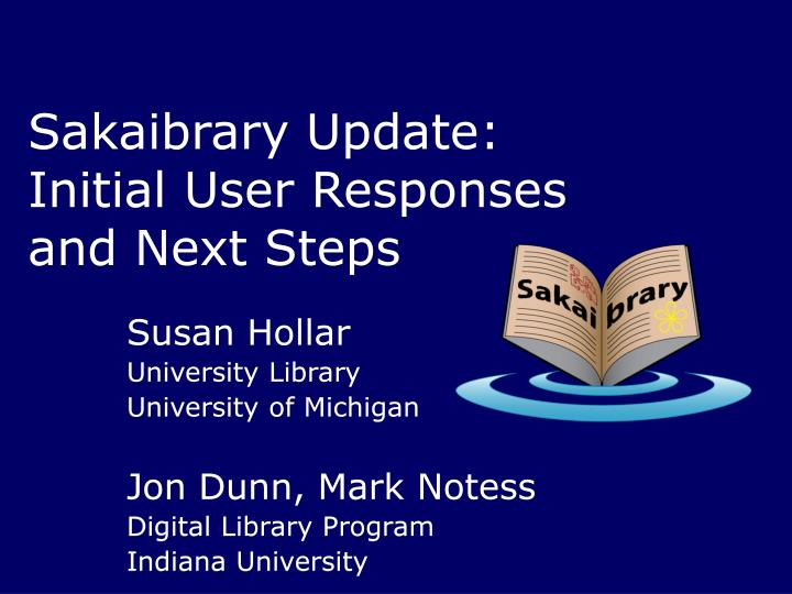 sakaibrary update initial user responses and next steps