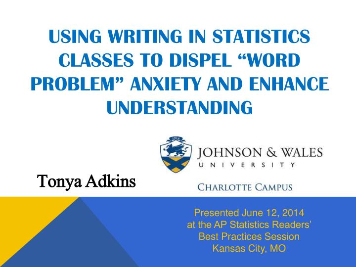 using writing in statistics classes to dispel word problem anxiety and enhance understanding