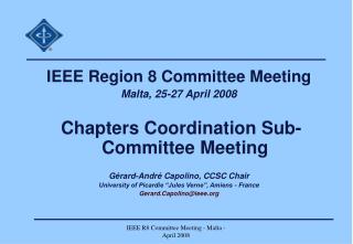 IEEE Region 8 Committee Meeting Malta , 25-27 April 2008