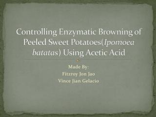 Controlling Enzymatic Browning of Peeled Sweet Potatoes( Ipomoea batatas ) Using Acetic Acid