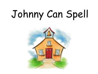 Johnny Can Spell