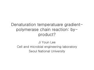 Denaturation temperatuare gradient-polymerase chain reaction: by-product?