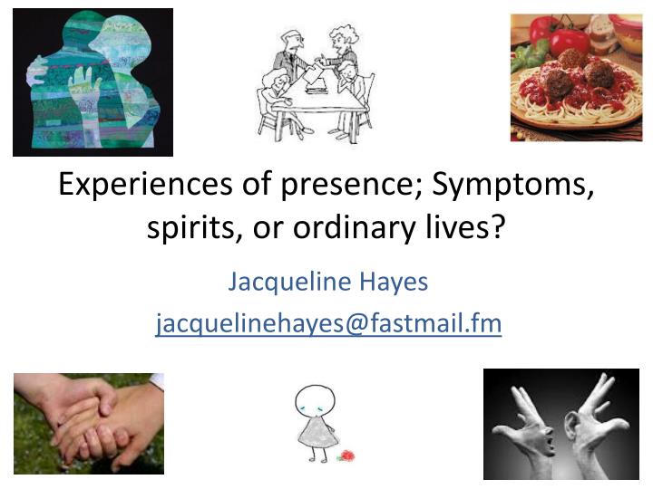 experiences of presence symptoms spirits or ordinary lives