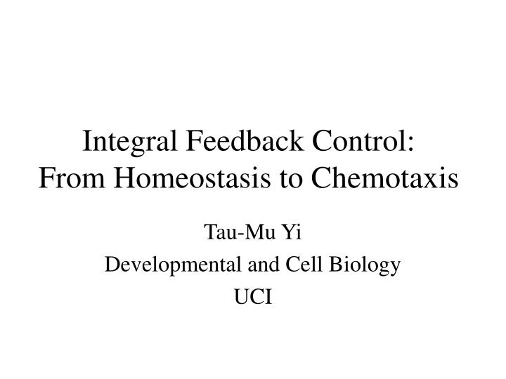 integral feedback control from homeostasis to chemotaxis