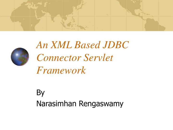 an xml based jdbc connector servlet framework