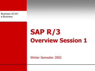 SAP R/3 Overview Session 1 Winter Semester 2002