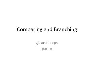 Comparing and Branching