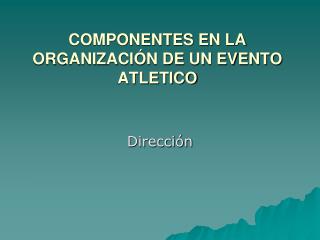 componentes en la organizaci n de un evento atletico