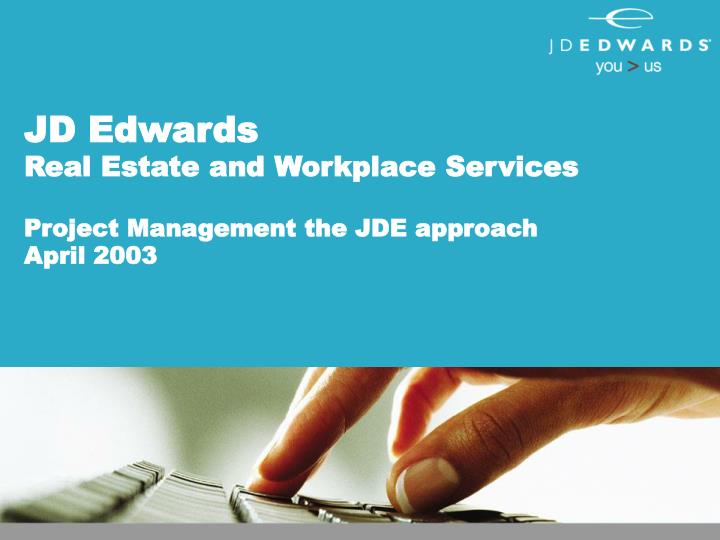 jd edwards real estate and workplace services project management the jde approach april 2003
